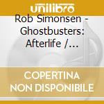 Rob Simonsen - Ghostbusters: Afterlife / O.S.T. cd