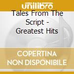 Tales From The Script - Greatest Hits cd