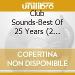 Club Sounds-Best Of 25 Years (2 Cd) / Various cd