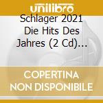 Schlager 2021 Die Hits Des Jahres (2 Cd) / Various cd