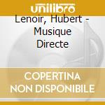 Lenoir, Hubert - Musique Directe cd musicale