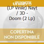 (LP Vinile) Nayt / 3D - Doom (2 Lp) lp vinile