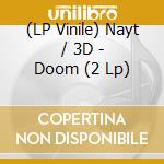 (LP Vinile) Nayt / 3D - Doom (2 Lp) vinile
