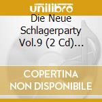 Die Neue Schlagerparty Vol.9 (2 Cd) / Various cd