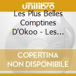 Les Plus Belles Comptines D'Okoo - Les Plus Belles Comptines D'Okoo cd