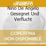Nino De Angelo - Gesegnet Und Verflucht cd musicale