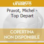 Pruvot, Michel - Top Depart cd