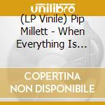 (LP Vinile) Pip Millett - When Everything Is Better Ill Let You Know vinile