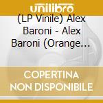 (LP Vinile) Alex Baroni - Alex Baroni (Orange Vinyl) vinile
