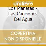 Los Planetas - Las Canciones Del Agua cd