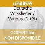Deutsche Volkslieder / Various (2 Cd) cd