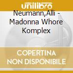 Neumann,Alli - Madonna Whore Komplex cd