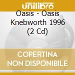 Oasis - Oasis Knebworth 1996 (2 Cd) cd