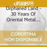 Orphaned Land - 30 Years Of Oriental Metal (8 Cd) cd