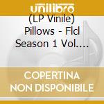 (LP Vinile) Pillows - Flcl Season 1 Vol. 2 - O.S.T. (Drama Album) (2 Lp) vinile