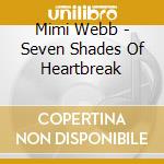 Mimi Webb - Seven Shades Of Heartbreak cd musicale