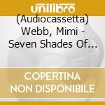 (Audiocassetta) Webb, Mimi - Seven Shades Of Heartbreak cd