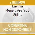 Lavinia Meijer: Are You Still Somewhere? cd musicale