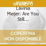 Lavinia Meijer: Are You Still Somewhere? cd