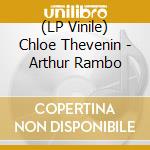(LP Vinile) Chloe Thevenin - Arthur Rambo vinile