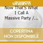 Now That'S What I Call A Massive Party / Various (4 Cd) cd