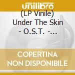 (LP Vinile) Under The Skin - O.S.T. - Under The Skin - O.S.T. - Red vinile