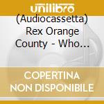 (Audiocassetta) Rex Orange County - Who Cares? cd