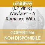 (LP Vinile) Wayfarer - A Romance With Violence lp vinile