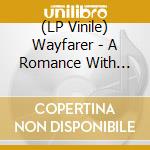 (LP Vinile) Wayfarer - A Romance With Violence vinile