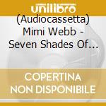 (Audiocassetta) Mimi Webb - Seven Shades Of Heartbreak cd