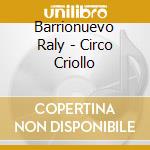 Barrionuevo Raly - Circo Criollo cd