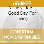 Nichols, Joe - Good Day For Living cd