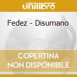 Fedez - Disumano cd