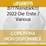 B???Renstark!!! 2022-Die Erste / Various cd