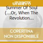 Summer Of Soul (...Or, When The Revolution Could Not Be Televised) (Original Motion Picture Soundtrack) cd