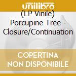 (LP Vinile) Porcupine Tree - Closure/Continuation vinile