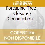 Porcupine Tree - Closure / Continuation (3 Cd) cd