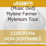 (Music Dvd) Mylene Farmer - Mylenium Tour cd musicale