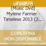 (Music Dvd) Mylene Farmer - Timeless 2013 (2 Dvd) cd