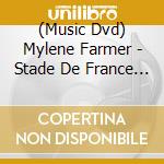 (Music Dvd) Mylene Farmer - Stade De France (2 Dvd) cd