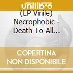 (LP Vinile) Necrophobic - Death To All (Re-Issue 2022) vinile