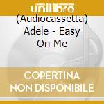 (Audiocassetta) Adele - Easy On Me cd