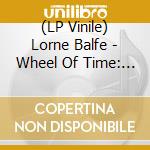 (LP Vinile) Lorne Balfe - Wheel Of Time: First Turn (Amazon Orginal) - O.S.T (2 Lp) vinile