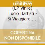 (LP Vinile) Lucio Battisti - Si Viaggiare.. 1976, 1982 (2 Lp) vinile