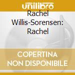 Rachel Willis-Sorensen: Rachel cd