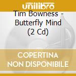 Tim Bowness - Butterfly Mind (2 Cd) cd