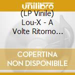 (LP Vinile) Lou-X - A Volte Ritorno (Purple Vinyl) lp vinile