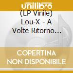 (LP Vinile) Lou-X - A Volte Ritorno (Purple Vinyl) vinile