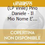(LP Vinile) Pino Daniele - Il Mio Nome E' Pino Daniele E Vivo Qui (Blue Vinyl)