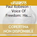 Paul Robeson - Voice Of Freedom: His Complete Columbia, Rca, Hmv cd